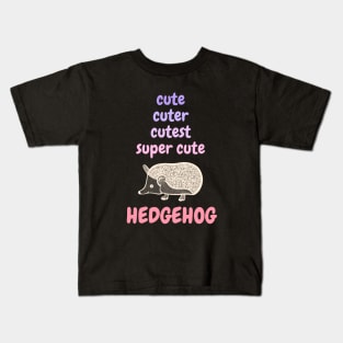 Cute, Cuter, Cutest, Super Cute Hedgehog Kids T-Shirt